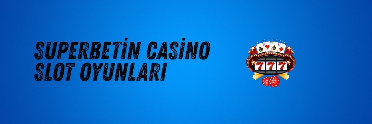 Superbetin Casino Slot Oyunları